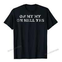 Oh My My Oh Hell Yes Shirt Classic Rock Gift Song Tee T-Shirt Men Rife Casual Tshirts Cotton Mens Tops T Shirt Casual