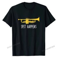 Funny Trumpet Shirt Spit Happens Band Player Gift Tees For Adult Plain Cotton T Shirts Birthday