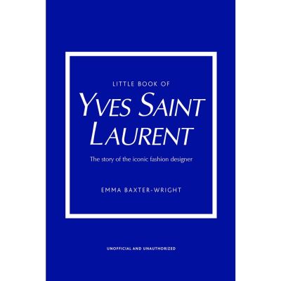 Will be your friend Little Book of Yves Saint Laurent : The Story of the Iconic Fashion Designer