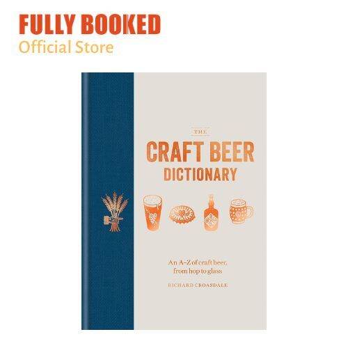 The Craft Beer Dictionary An AZ of craft beer, from hop to glass (Hardcover) Lazada PH