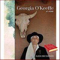 สั่งเลย !! Georgia OKeeffe at Home [Hardcover]หนังสือภาษาอังกฤษมือ1(New) ส่งจากไทย