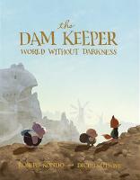 หนังสืออังกฤษใหม่ The Dam Keeper: World without Darkness (The Dam Keeper) [Hardcover]