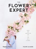 หนังสืออังกฤษใหม่ The Flower Expert : Ideas and inspiration for a life with flowers [Paperback]