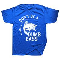 Dont Be A Dumb Bass T Shirt Funny Fishing Fisherman Cotton Streetwear Short Sleeve Birthday Gifts Summer Style T-shirt Mens XS-6XL