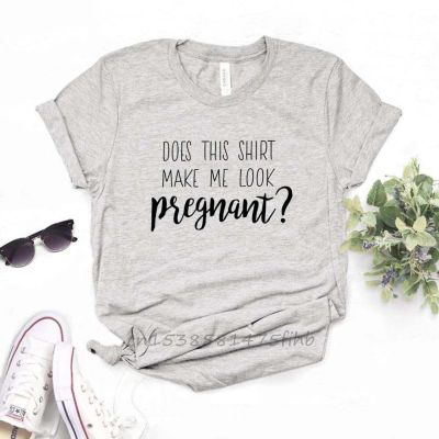 Does This Shirt Make Me Look Pregnant Women Tshirt Premium Funny T Shirt For Lady Girls T-Shirts Graphic Top Tee Customize