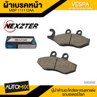 ผ้าเบรคหน้า NEXZTER สำหรับ VESPA - GTS / GT / GTV / Primavera / Sprint / 50 / 125 / 250 / 300 เบอร์ 111112AA เบรค ผ้าเบรค ผ้าเบรคมอเตอร์ไซค์ NX0045