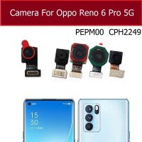 กล้องหน้าด้านหลังสําหรับ Oppo Reno 6 Pro 6Pro Plus 5G CPH2249 CPH2247 PENM00 กล้องหน้าหลังขนาดเล็กโมดูลกล้อง Flex Cable Part