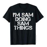 IM Sam Doing Sam Things Shirt Funny Christmas Gift Idea T Shirt Tops T Shirt Popular Cotton Summer Funny Male