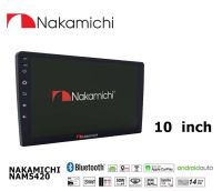NAKAMICHI NAM5420 รุ่นใหม่ CPU 8 Core Ram 2 Rom 32 จอIPS ภาพคมชัดระดับ HD 10 นิ้ว