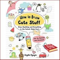 Very Pleased. ! &amp;gt;&amp;gt;&amp;gt; How to Draw Cute Stuff : Draw Anything and Everything in the Cutest Style Ever! หนังสือภาษาอังกฤษมือ1(New) ส่งจากไทย