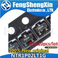 NTR1P02LT1G ใหม่10ชิ้น/ล็อต NTR1P02 P02ไฟ SOT-23 MOSFET