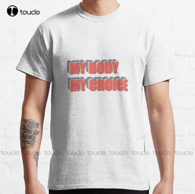 My Body My Choice Classic T-Shirt Abortion Ban Sleeveless&nbsp;Shirts For Men Custom Aldult Teen Unisex Digital Printing Tee Shirts