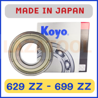 KOYO 629 ZZ 697 ZZ 699 ZZ ตลับลูกปืน ฝาเหล็ก 2 ข้าง เม็ดกลม ของแท้ จากประเทศญี่ปุ่น MADE IN JAPAN เม็ดกลมร่องลึก (Deep Groove Ball Bearing)