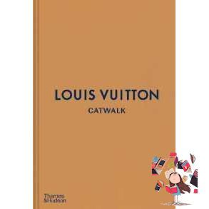 Louis Vuitton Catwalk : The Complete Fashion Collections [Hardcover]