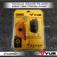 MVR1 : ผ้าเบรคหน้า รุ่น YAMAHA GRAND FILANO AEROX | QBIX | FINO125 | N-MAX ผ้าเบรค มาตรฐานยุโรป เนื้อเซรามิก เบรคไม่ลื่น ทนความร้อน ยี่ห้อ YUS