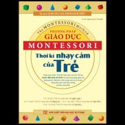 Sách Phương Pháp Giáo Dục Montessori - Thời Kỳ Nhạy Cảm Của Trẻ - Minh Long