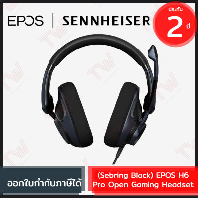 EPOS (Sennheiser) H6PRO Open Acoustic Gaming Headset [ Sebring Black ] หูฟังเกมมิ่ง สีดำ ของแท้ ประกันสินค้า 2ปี