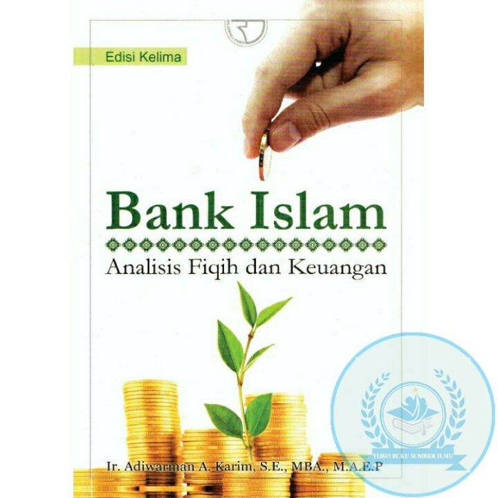 BANK ISLAM; ANALISIS FIQIH DAN KEUANGAN EDISI 5 - ADIWARMAN A. KARIM ...