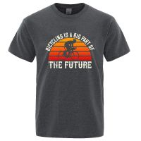 Bicycling Is A Big Part Of The Future Funny Printed Tshirts Men T Shirt Loose Cotton Short Gildan