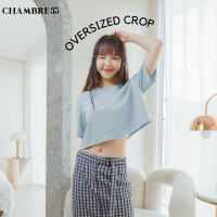 CHAMBRE35 Regular Oversized Crop Tee เสื้อยืดครอปทรงโอเวอร์ไซส์ ใส่สบาย ไม่ย้วย คุณภาพผ้าเกรดพรีเมียม ผลิตจาก CVC Cotton