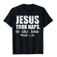 Jesus Took Naps Be Like Christmas Christian Tshirt Cool Japan Style Tees Men Tshirts