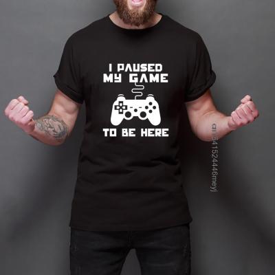 I Paused My Game To Be Here T Shirt Funny Video Gamer Humor Joke For Men T-Shirts Graphic Novelty Sarcastic Funny T Shirts