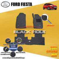 Ford Fiesta ปี 2010 - ปี 2016 พรมรถยนต์Fiesta พรมเข้ารูป คอยล์ ซิสเทิมแมต เย็บขอบ Blackhole Curl System Mat Edge (ชุดห้องโดยสาร)