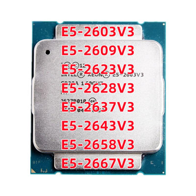 Xeon E5-2603V3 E5 2603V3 2609V3 2623V3 2628V3 2637V3 2658V3 2643V3 2667V3หกแกนหกเกลียวเครื่องประมวลผลซีพียู15ม. 85W LGA 2011