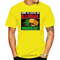 How To Catch An Illegal Immigrant American Law And Order Enforcement T- popular short-sleeved unisex T-shirt MA6M