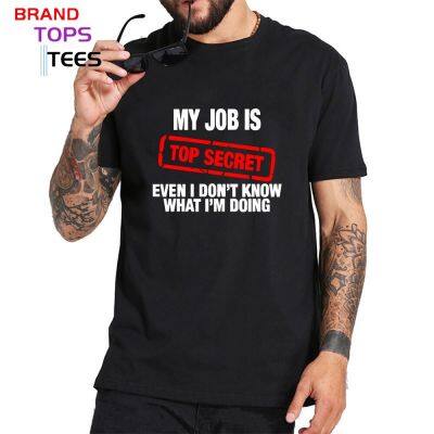 New My Job Is Top Secret T Shirt Men New Summer Fashion Short Sleeve Cotton Humour Joke T Shirt Man Gift Basic T-Shirt