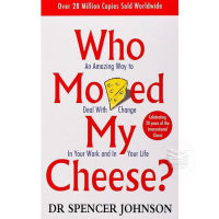WHO MOVED MY CHEESE?: AN AMAZING WAY TO DEAL WITH CHANGE IN YOUR WORK AND IN YOUR LIFE