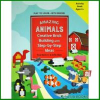 Clicket ! AMAZING ANIMALS: CREATIVE BRICK BUILDING WITH STEP-BY-STEP IDEAS (PLAY-TO-LEARN. ..WITH BRICKS!)