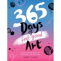 [หนังสือ] 365 Days of Feel-good Art : For Self-Care and Joy, Every Day of the Year Scobie Lorna English book ภาษาอังกฤษ