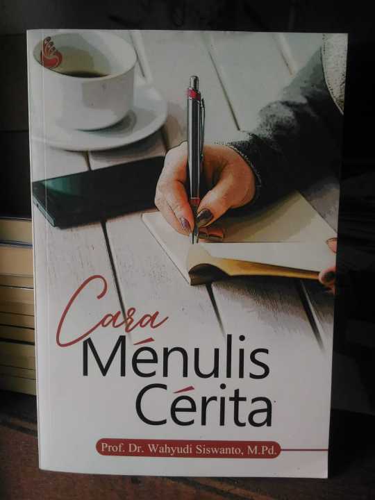 CARA MENULIS CERITA- Prof. Dr. Wahyudi Siswanto, M.Pd. | Lazada Indonesia