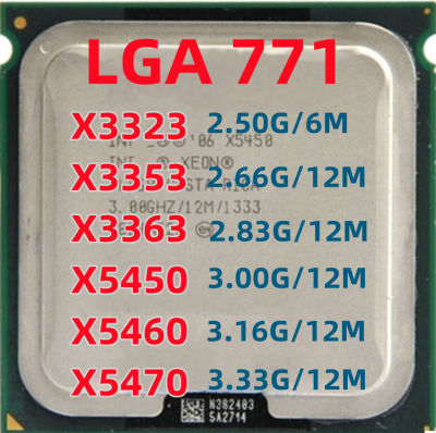 Xeon X3323 X3353 X3363 X5450 X5460 X5470 X 3323 3353 3363 5450 5460 5470ซ็อกเก็ต LGA 771 Quad-Core CPU เดสก์ท็อปโปรเซสเซอร์