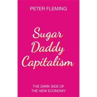 หนังสืออังกฤษใหม่ Sugar Daddy Capitalism : The Dark Side of the New Economy [Paperback]