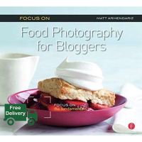 Lifestyle &amp;gt;&amp;gt;&amp;gt; Focus on Food Photography for Bloggers : Focus on the Fundamentals