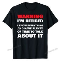 Funny Retirement T Shirts Warning IM Retired Gift Shirt T-Shirt Hip Hop Camisa Tops T Shirt Cotton T Shirt For Men Normal