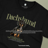 เสื้อยืดสกรีนลายหมา Dachshund ดัชชุน [Classic Cotton 100% by Oversized Club]