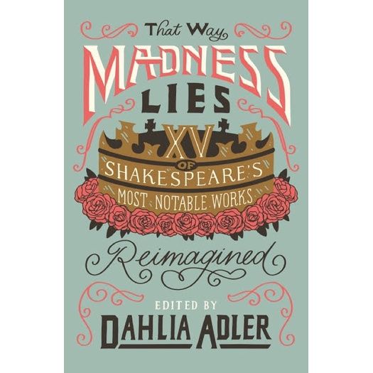 Yes, Yes, Yes ! หนังสือภาษาอังกฤษ That Way Madness Lies: 15 of Shakespeares Most Notable Works Reimagined by Dahlia Adler