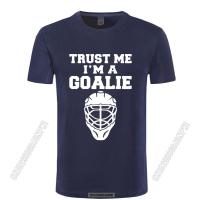 Trust Me Im A Goalies Tshirt Men Cotton August T Men Funny Ice Hockeys Player Gift