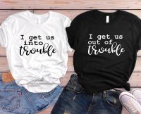 I Get Us Into Trouble Best Friend Women Tshirt No Fade Premium T Shirt For Lady Girl Woman T-Shirts Graphic Top Tee Customize