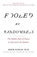 Fooled by Randomness : The Hidden Role of Chance in Life and in the Markets (2nd Updated) [Paperback]