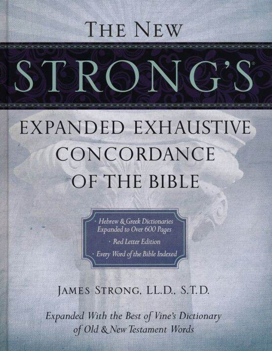 The New Strong's Expanded Exhaustive Concordance