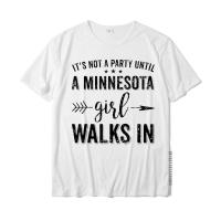 ItS Not A Party Until A Minnesota Walks In T-Shirt Gift Printed On Tops Tees Slim Fit Cotton Mens T Shirt