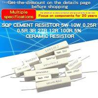 ✁❈✤ 10PCS Cement Resistors 5W 5 0.1 0.22 0.25 0.5 1 2.2 4.7 5 10 15 20 22 47 100 ohm Ceramic Resistors