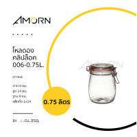 AMORN - โหลดองคลิปล็อค 006-0.75L. - โหลแก้ว โหลฝาล็อค โหลฝาสปริง โหลไม่มีลาย โหลใส่ขนม โหลใส่ของ