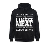 I Smoke Meat And I Know Things Funny BBQ Smoker Pitmaster Premium Hoodie Anime Sweater Sweatshirts Harajuku Hoodies For Men Size XS-4XL