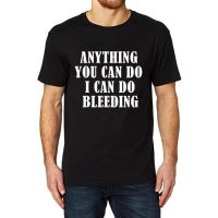 Lyprerazy Mens Anything You Can Do I Can Do Bleeding Funny Printed Tshirt