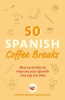 หนังสืออังกฤษใหม่ 50 Spanish Coffee Breaks : Short activities to improve your Spanish one cup at a time (50 Coffee Breaks Series) [Paperback]